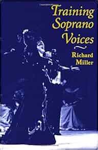 richard miller training soprano voices pdf|Training Soprano Voices by Richard Miller (ebook) .